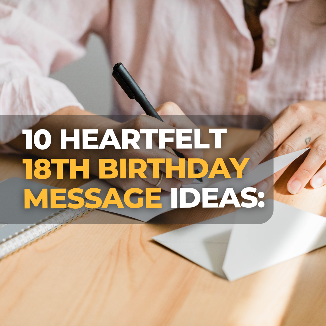 10 Heartfelt 18th Birthday Message Ideas: Unique Wishes and Quotes They'll  Always Remember — Make Memento