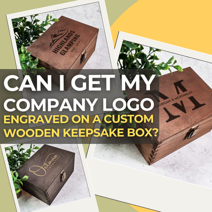 Can I Get My Company Logo Engraved on a Wooden Keepsake Box?