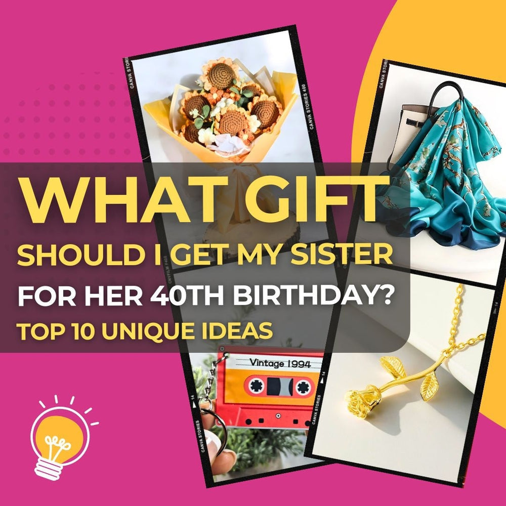 What Gift Should I Get My Sister for Her 40th Birthday? 10 Unique and Memorable Ideas for Her Milestone Year