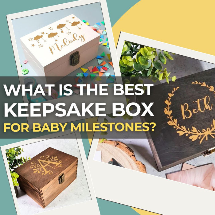 What Kind of Keepsake Box Is Best for Baby Milestones I Make Memento Blog Post