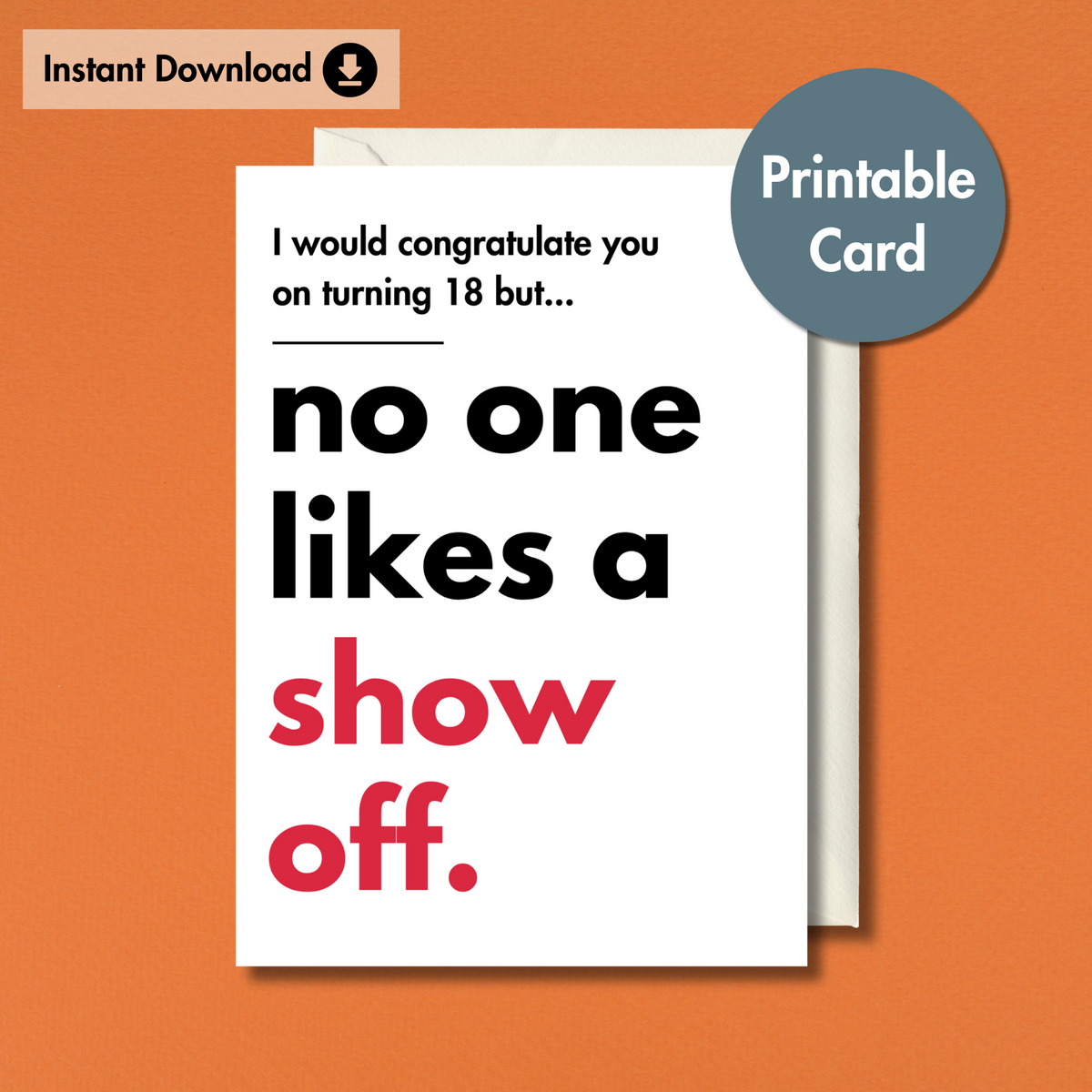 Printable 18th Birthday Card | Funny 'No One Likes a Show Off' Message ...